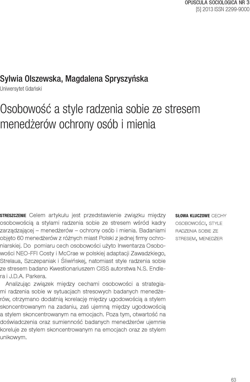 Badaniami objęto 60 menedżerów z różnych miast Polski z jednej firmy ochroniarskiej.