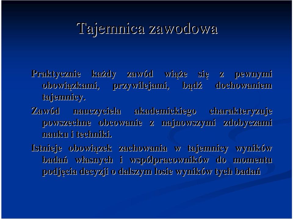 Zawód nauczyciela akademickiego charakteryzuje powszechne obcowanie z najnowszymi zdobyczami