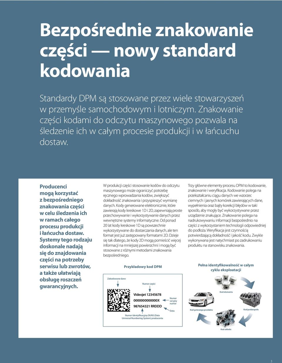 Producenci mogą korzystać z bezpośredniego znakowania części w celu śledzenia ich w ramach całego procesu produkcji i łańcucha dostaw.