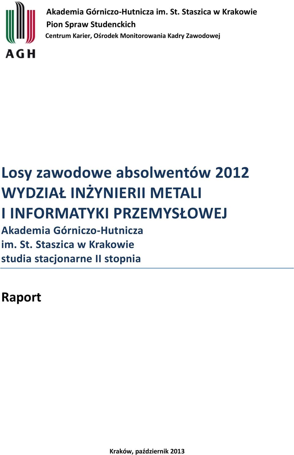 Kadry Zawodowej Losy zawodowe absolwentów 2012 WYDZIAŁ INŻYNIERII METALI I