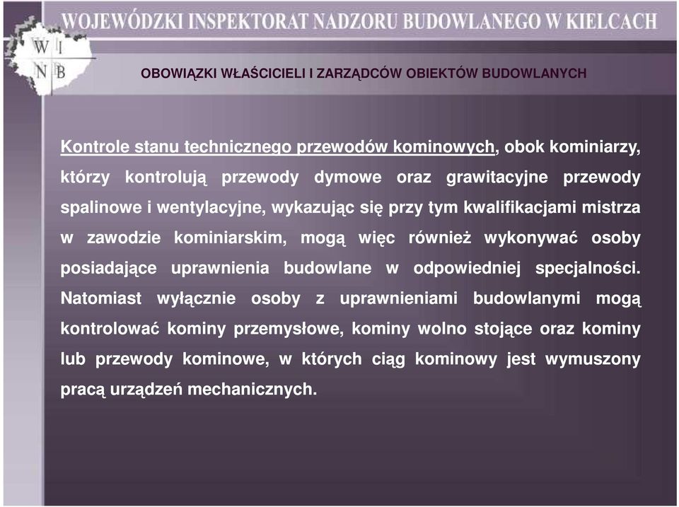 posiadające uprawnienia budowlane w odpowiedniej specjalności.