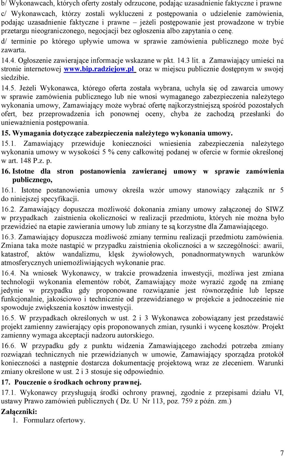 d/ terminie po którego upływie umowa w sprawie zamówienia publicznego może być zawarta. 14.4. Ogłoszenie zawierające informacje wskazane w pkt. 14.3 lit.