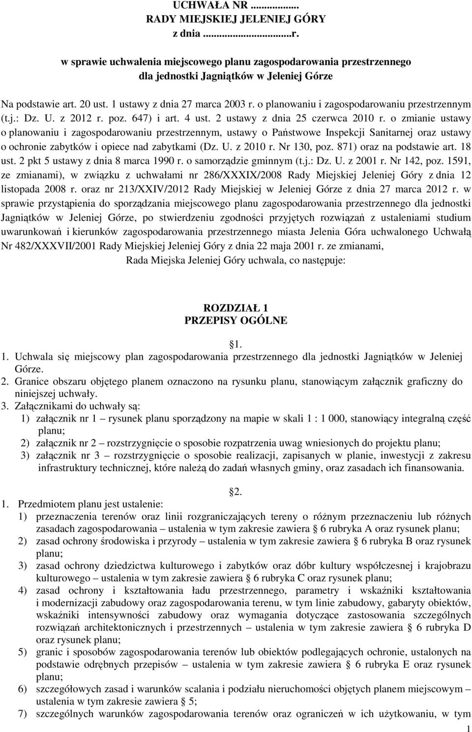 o zmianie ustawy o planowaniu i zagospodarowaniu przestrzennym, ustawy o Państwowe Inspekcji Sanitarnej oraz ustawy o ochronie zabytków i opiece nad zabytkami (Dz. U. z 2010 r. Nr 130, poz.