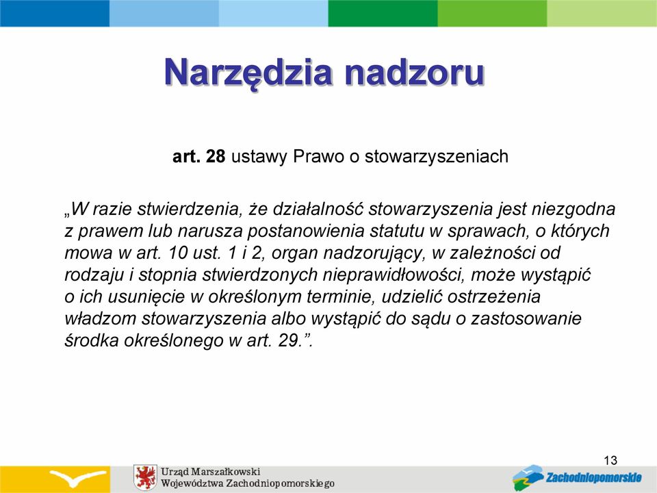 narusza postanowienia statutu w sprawach, o których mowa w art. 10 ust.