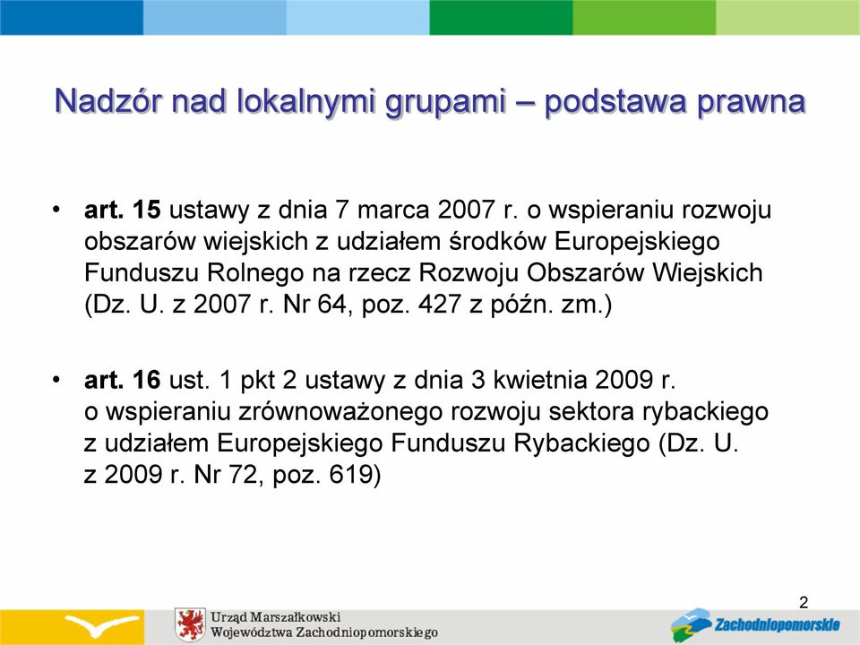 Obszarów Wiejskich (Dz. U. z 2007 r. Nr 64, poz. 427 z późn. zm.) art. 16 ust.