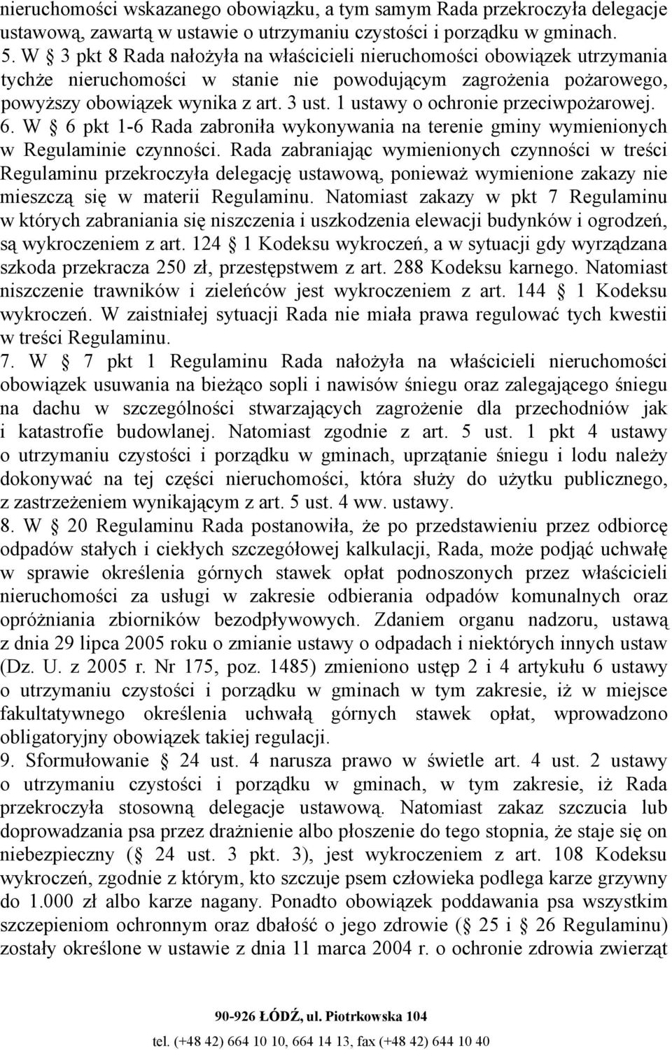 1 ustawy o ochronie przeciwpożarowej. 6. W 6 pkt 1-6 Rada zabroniła wykonywania na terenie gminy wymienionych w Regulaminie czynności.