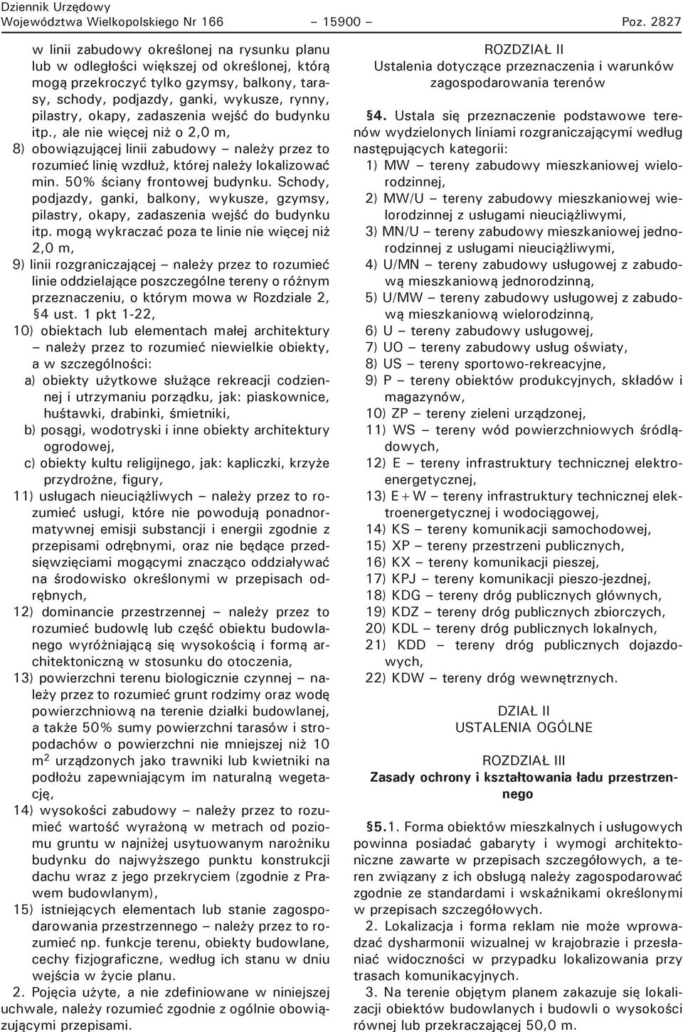 okapy, zadaszenia wejść do budynku itp., ale nie więcej niż o 2,0 m, 8) obowiązującej linii zabudowy należy przez to rozumieć linię wzdłuż, której należy lokalizować min. 50% ściany frontowej budynku.