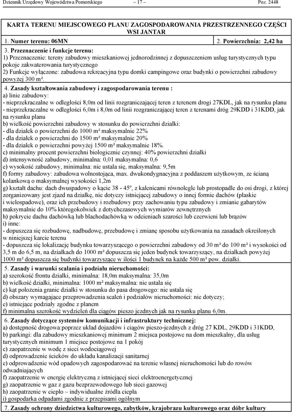 zabudowa rekreacyjna typu domki campingowe oraz budynki o powierzchni zabudowy powyżej 300 m². 4.