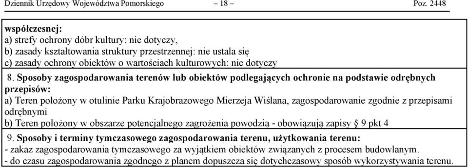 Sposoby zagospodarowania terenów lub obiektów podlegających ochronie na podstawie odrębnych przepisów: a) Teren położony w otulinie Parku Krajobrazowego Mierzeja Wiślana, zagospodarowanie zgodnie z