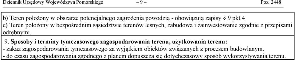 sąsiedztwie terenów leśnych, zabudowa i zainwestowanie zgodnie z przepisami odrębnymi. 9.