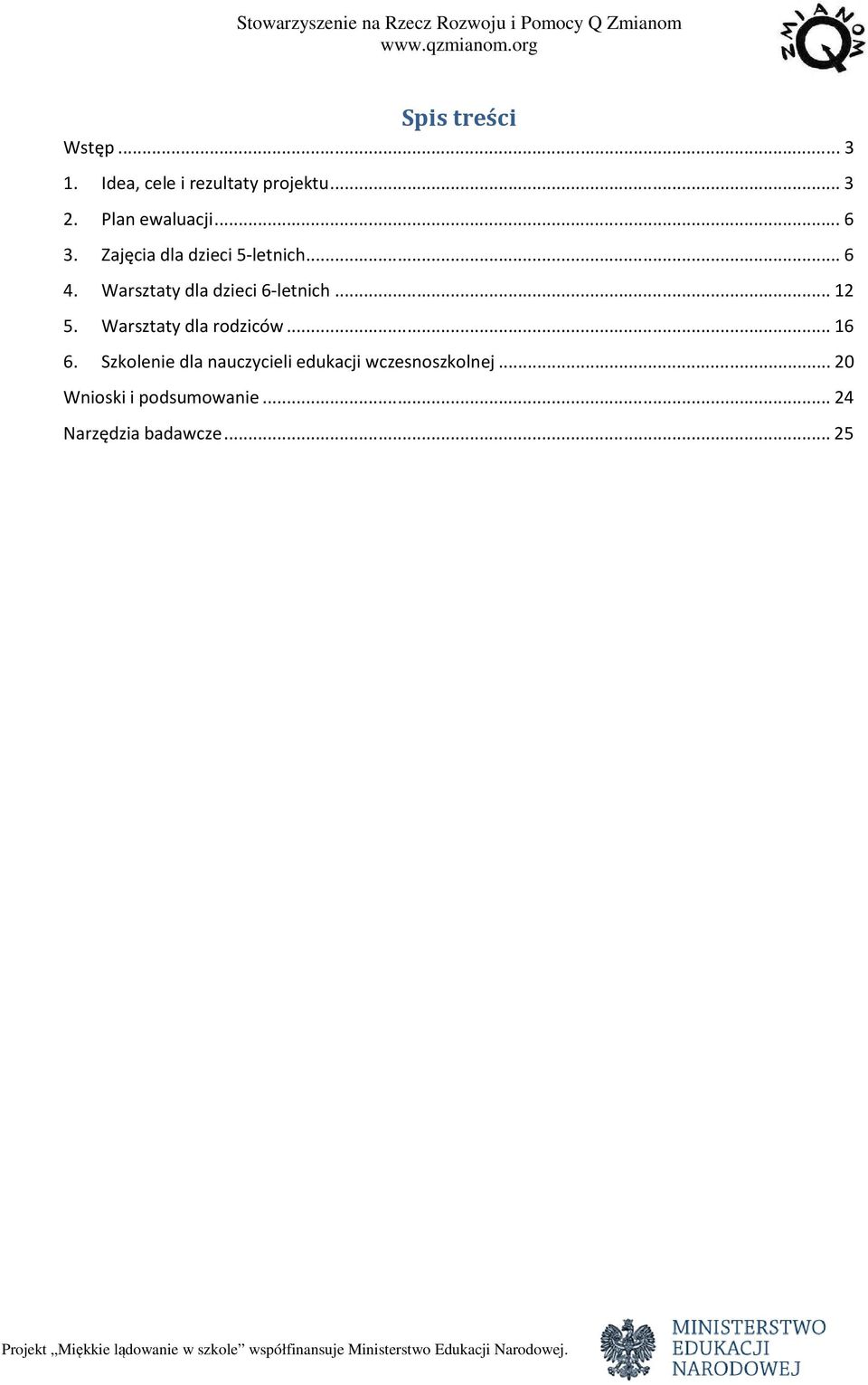 Warsztaty dla dzieci 6-letnich... 12 5. Warsztaty dla rodziców... 16 6.