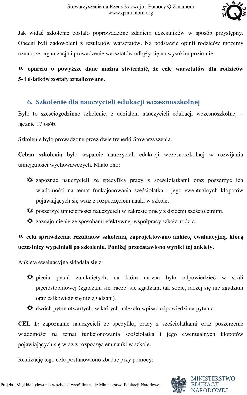 W oparciu o powyższe dane można stwierdzić, że cele warsztatów dla rodziców 5- i 6-