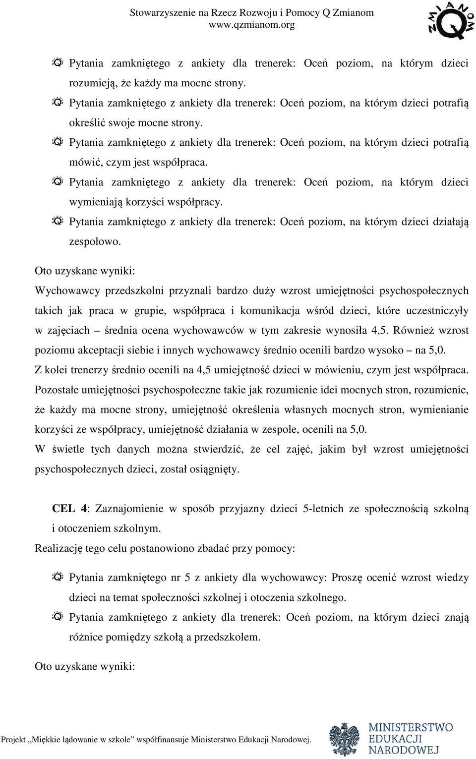 Pytania zamkniętego z ankiety dla trenerek: Oceń poziom, na którym dzieci potrafią mówić, czym jest współpraca.