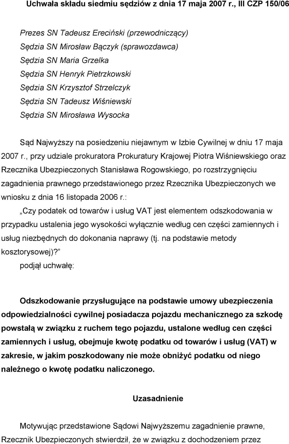 Tadeusz Wiśniewski Sędzia SN Mirosława Wysocka Sąd Najwyższy na posiedzeniu niejawnym w Izbie Cywilnej w dniu 17 maja 2007 r.