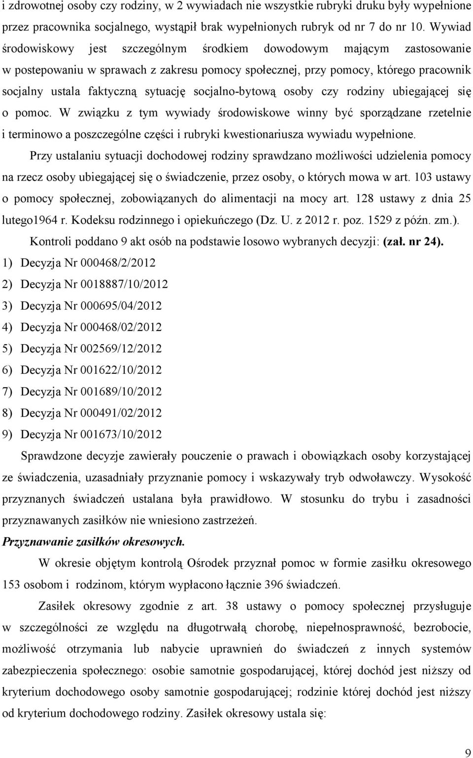 socjalno-bytową osoby czy rodziny ubiegającej się o pomoc.