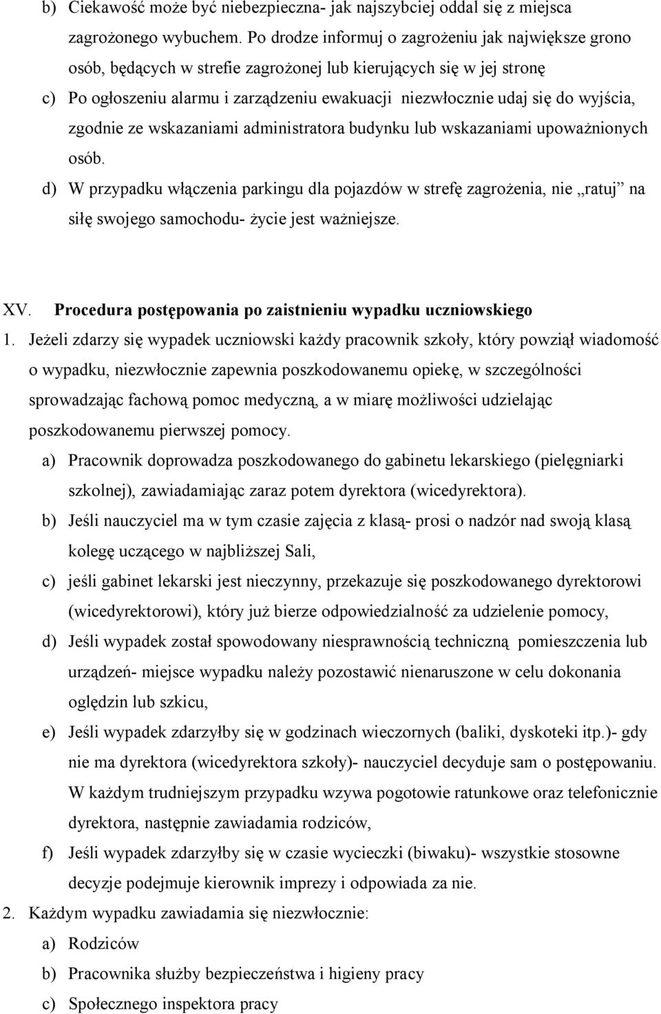 wyjścia, zgodnie ze wskazaniami administratora budynku lub wskazaniami upoważnionych osób.