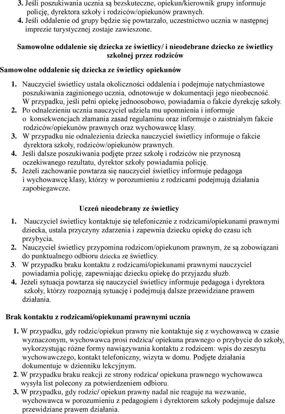 Samowolne oddalenie się dziecka ze świetlicy/ i nieodebrane dziecko ze świetlicy szkolnej przez rodziców Samowolne oddalenie się dziecka ze świetlicy opiekunów 1.