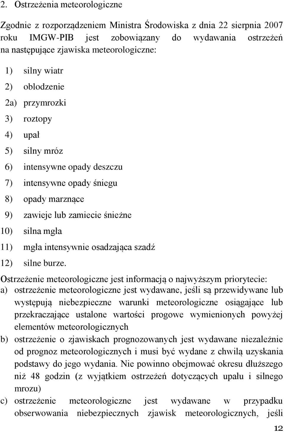 mgła intensywnie osadzająca szadź 12) silne burze.