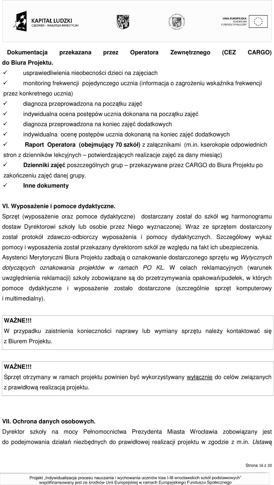 początku zajęć indywidualna ocena postępów ucznia dokonana na początku zajęć diagnoza przeprowadzona na koniec zajęć dodatkowych indywidualna ocenę postępów ucznia dokonaną na koniec zajęć