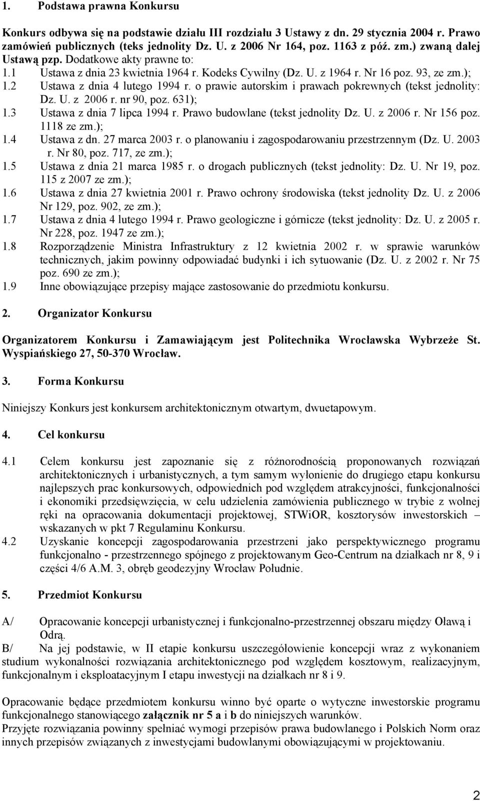 o prawie autorskim i prawach pokrewnych (tekst jednolity: Dz. U. z 2006 r. nr 90, poz. 631); 1.3 Ustawa z dnia 7 lipca 1994 r. Prawo budowlane (tekst jednolity Dz. U. z 2006 r. Nr 156 poz. 1118 ze zm.