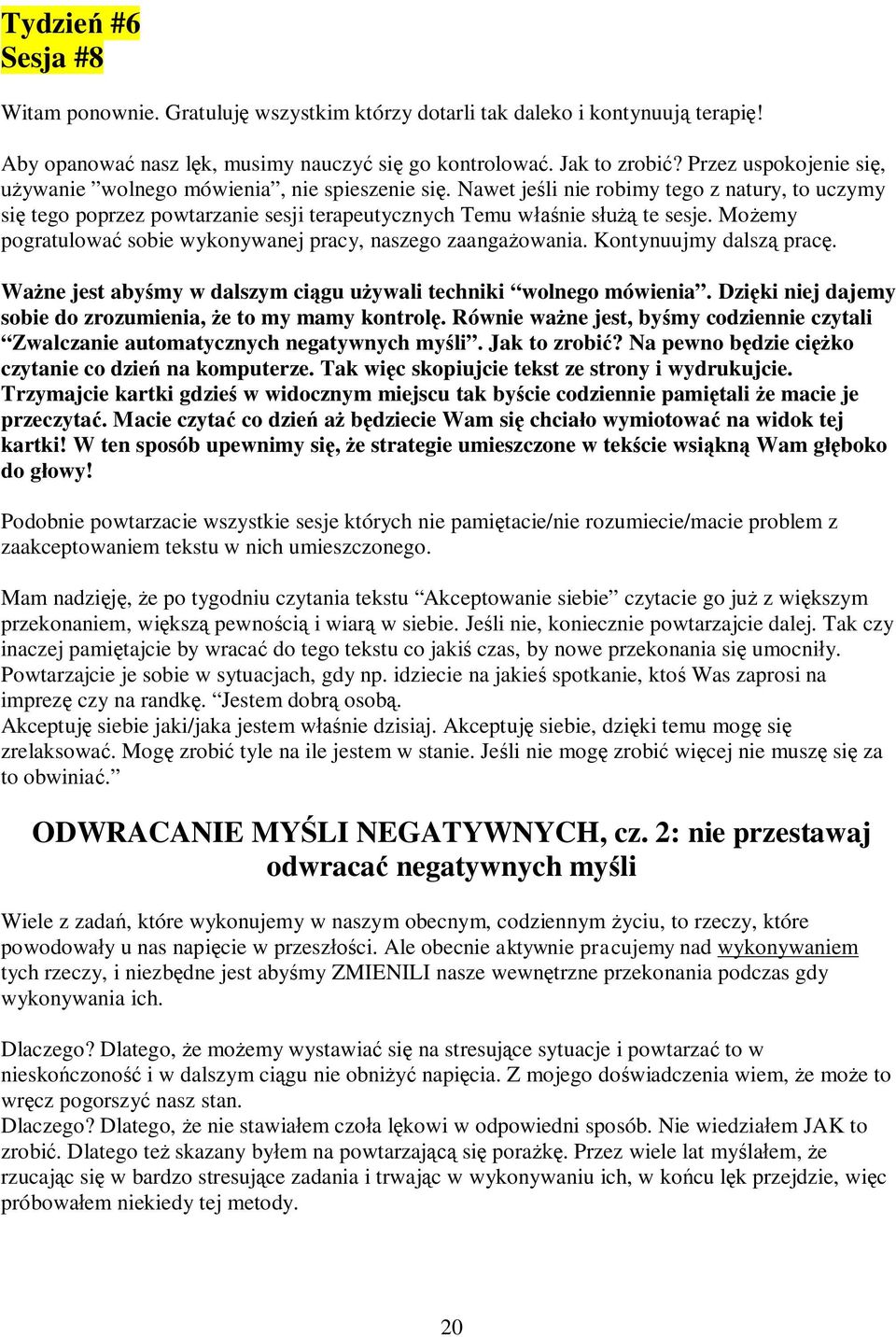 Mo emy pogratulowa sobie wykonywanej pracy, naszego zaanga owania. Kontynuujmy dalsz prac. Wa ne jest aby my w dalszym ci gu u ywali techniki wolnego mówienia.