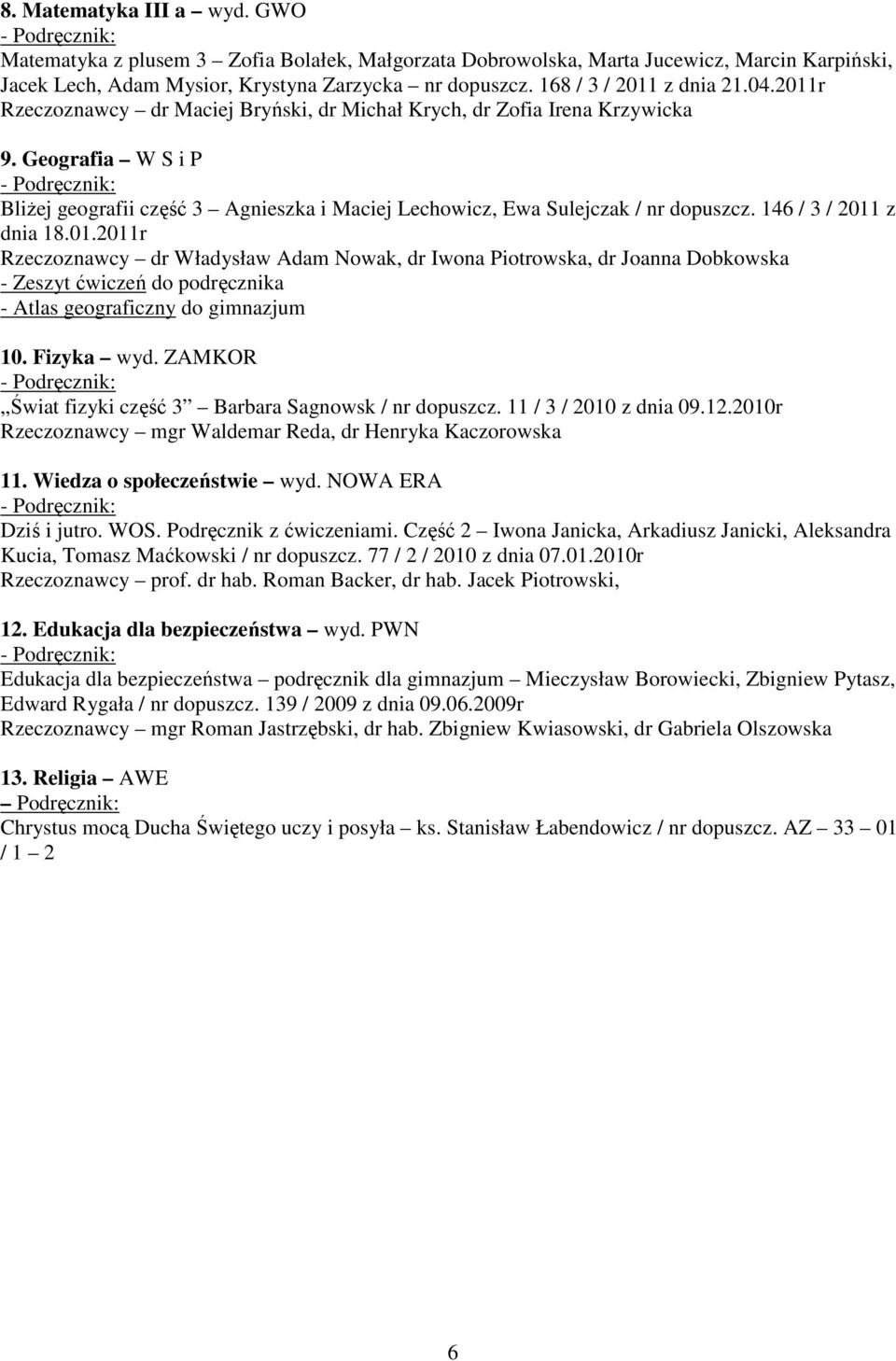 Geografia W S i P Bliżej geografii część 3 Agnieszka i Maciej Lechowicz, Ewa Sulejczak / nr dopuszcz. 146 / 3 / 2011