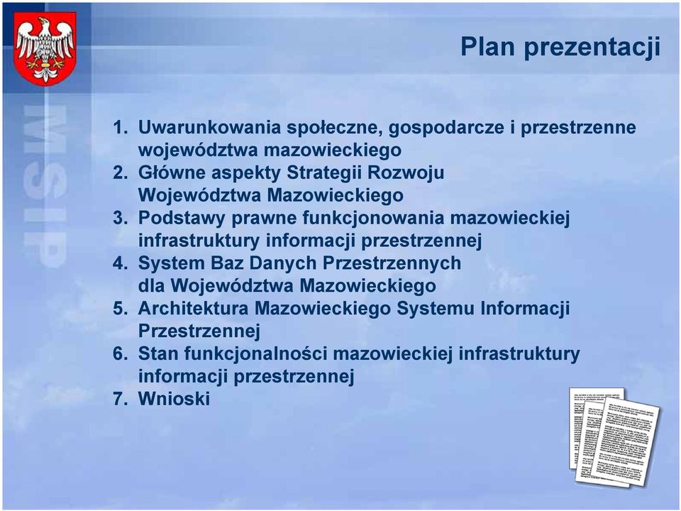 Podstawy prawne funkcjonowania mazowieckiej infrastruktury informacji przestrzennej 4.