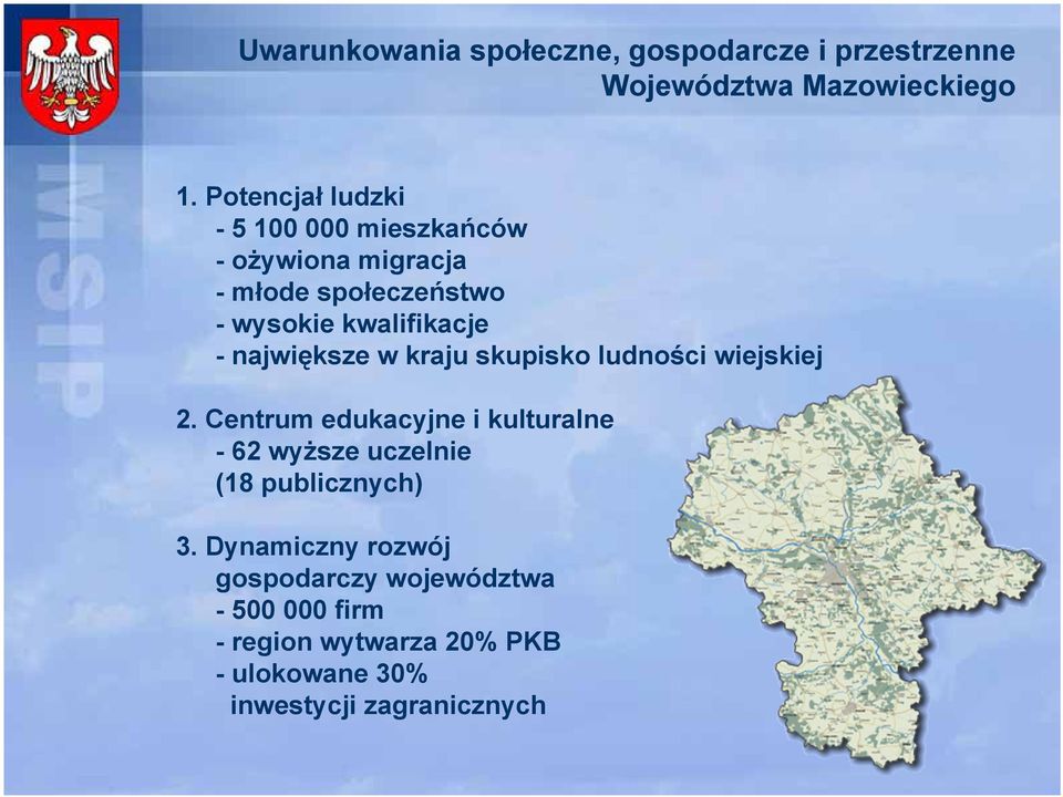 największe w kraju skupisko ludności wiejskiej 2.