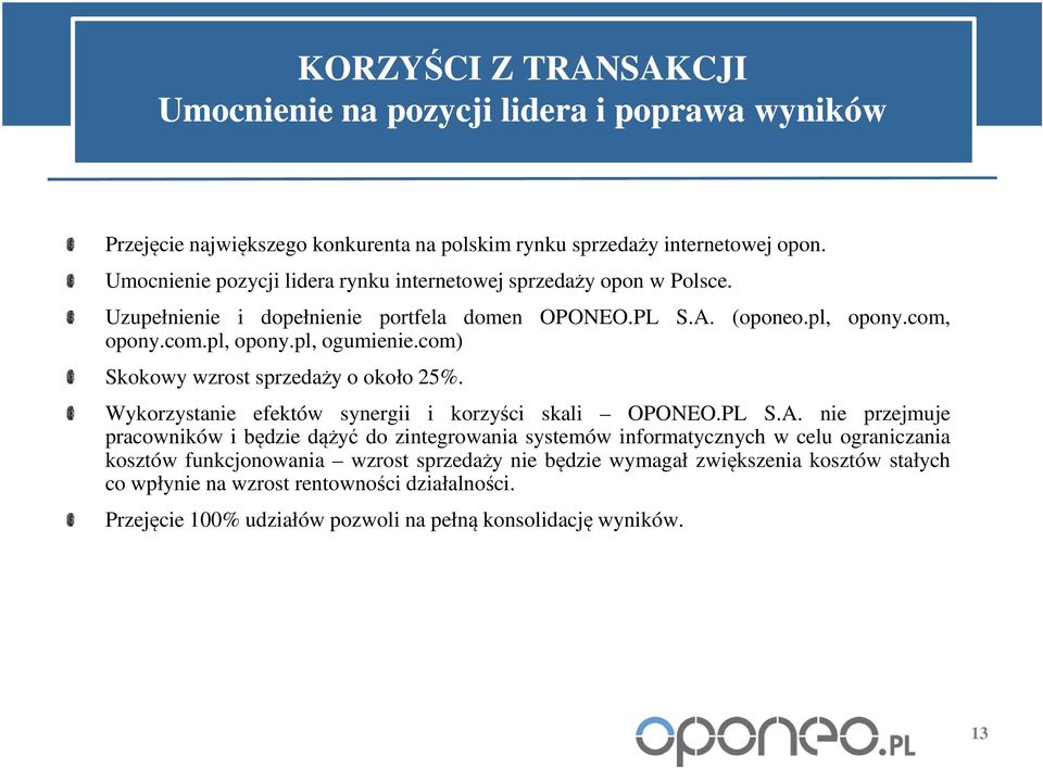 com) Skokowy wzrost sprzedaży o około 25%. Wykorzystanie efektów synergii i korzyści skali OPONEO.PL S.A.