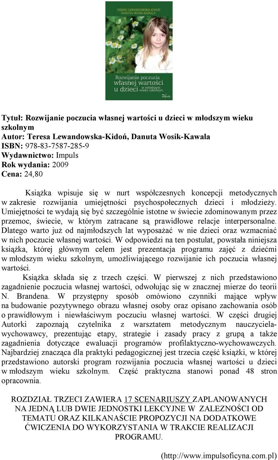 Umiejętności te wydają się być szczególnie istotne w świecie zdominowanym przez przemoc, świecie, w którym zatracane są prawidłowe relacje interpersonalne.