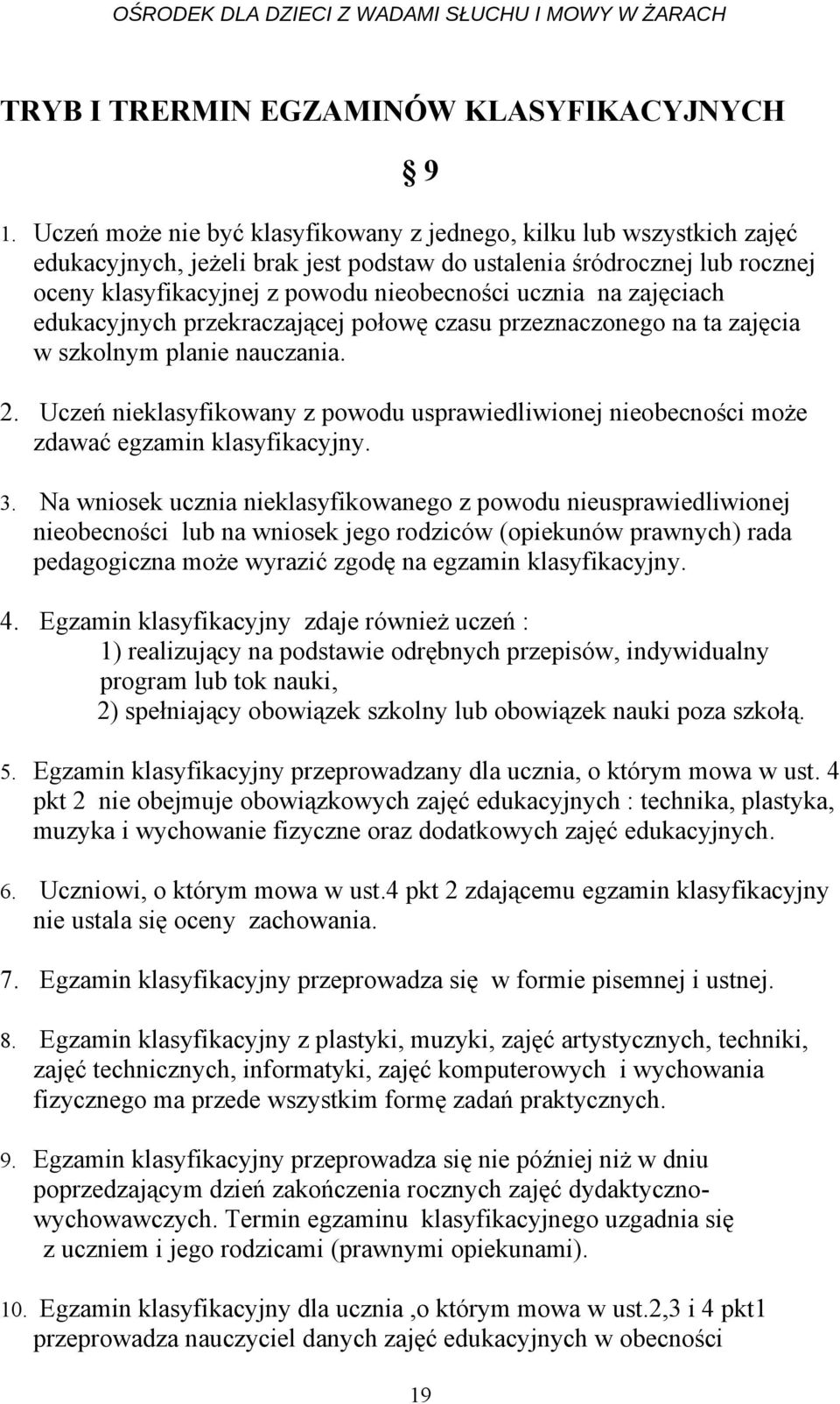 na zajęciach edukacyjnych przekraczającej połowę czasu przeznaczonego na ta zajęcia w szkolnym planie nauczania. 2.