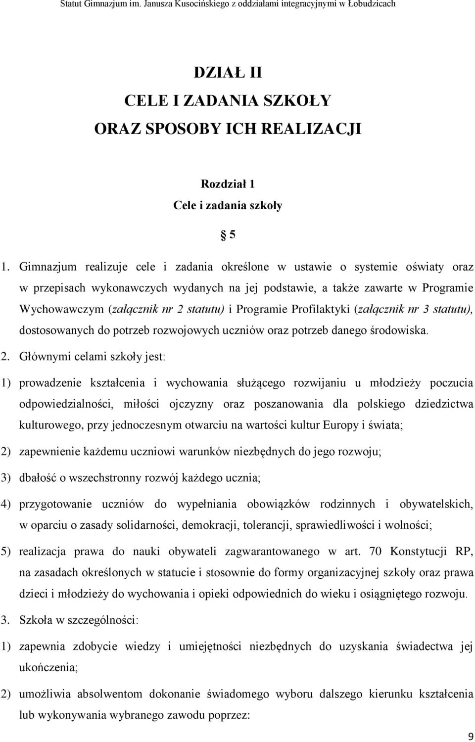 Programie Profilaktyki (załącznik nr 3 statutu), dostosowanych do potrzeb rozwojowych uczniów oraz potrzeb danego środowiska. 2.