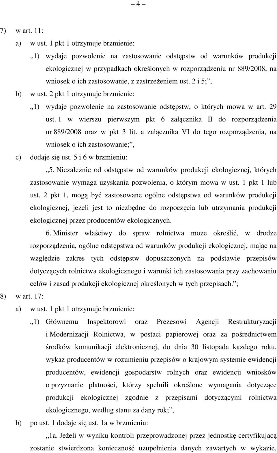 zastrzeżeniem ust. 2 i 5;, b) w ust. 2 pkt 1 otrzymuje brzmienie: 1) wydaje pozwolenie na zastosowanie odstępstw, o których mowa w art. 29 ust.