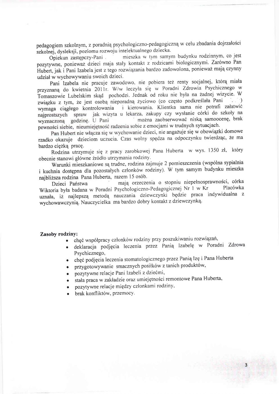 biologicznymi. Zarowno Pan iqubert, jak i'pani lzabela jest z tego rozwi4zania bardzo zadowolona, poniewa'2 maj4czynny udzial w chowywaniu swoich dzieci.