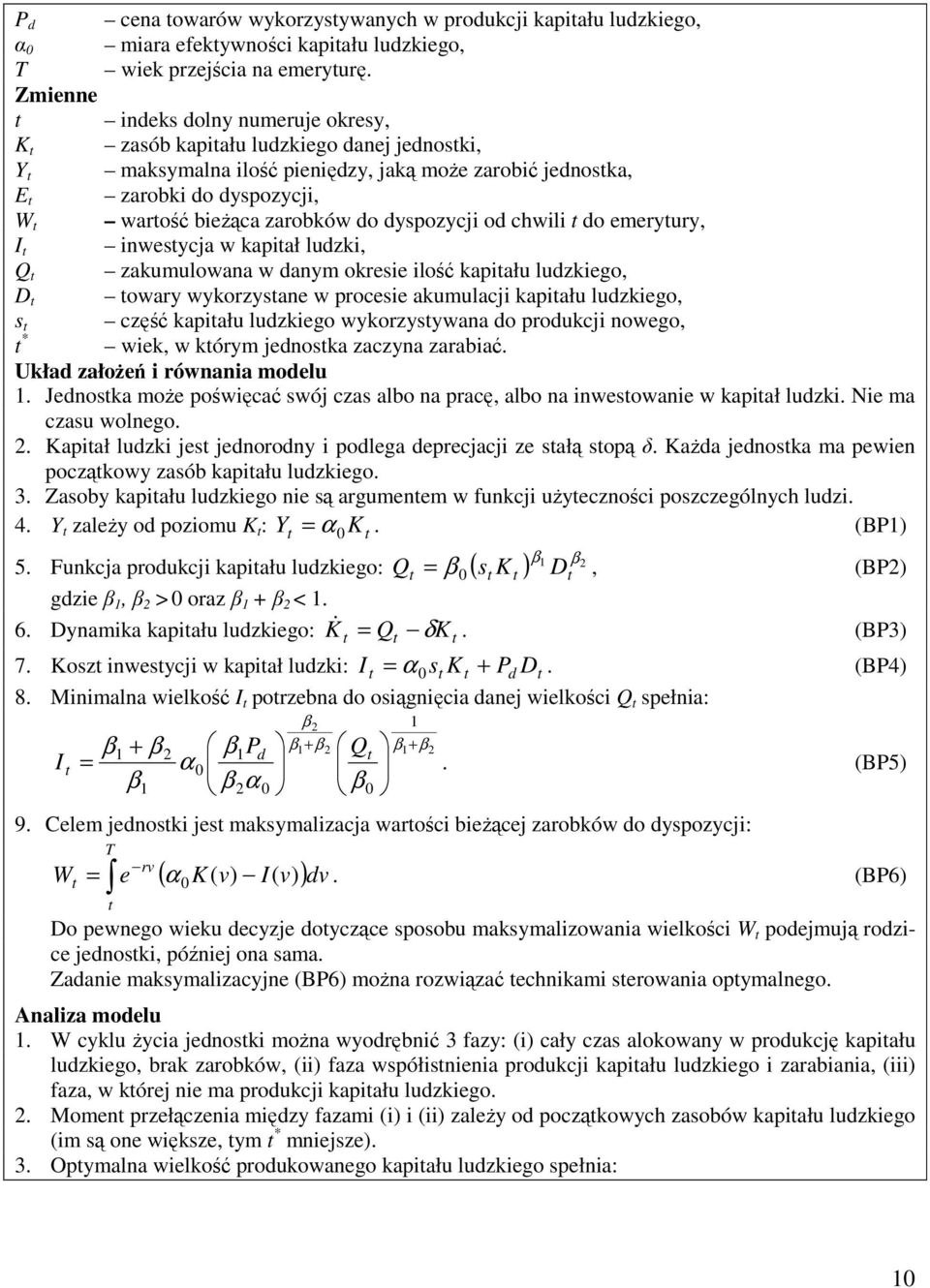 dyspozycji od cwili t do emerytury, I t inwestycj w kpitł ludzki, Q t zkumulown w dnym okresie ilość kpitłu ludzkiego, D t towry wykorzystne w procesie kumulcji kpitłu ludzkiego, s t część kpitłu