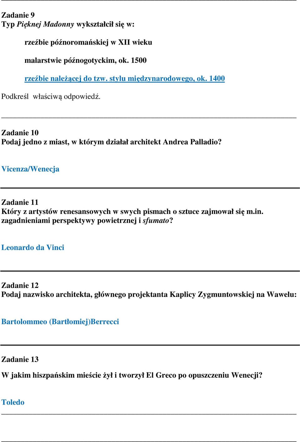 Vicenza/Wenecja Zadanie 11 Który z artystów renesansowych w swych pismach o sztuce zajmował się m.in. zagadnieniami perspektywy powietrznej i sfumato?