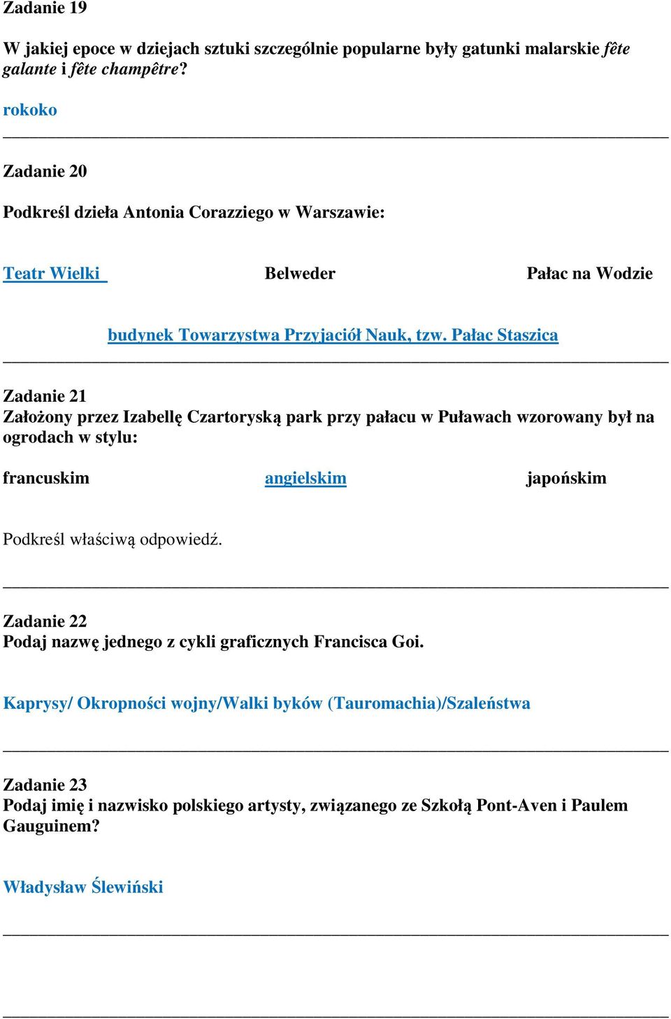 Pałac Staszica Zadanie 21 Założony przez Izabellę Czartoryską park przy pałacu w Puławach wzorowany był na ogrodach w stylu: francuskim angielskim japońskim Zadanie 22