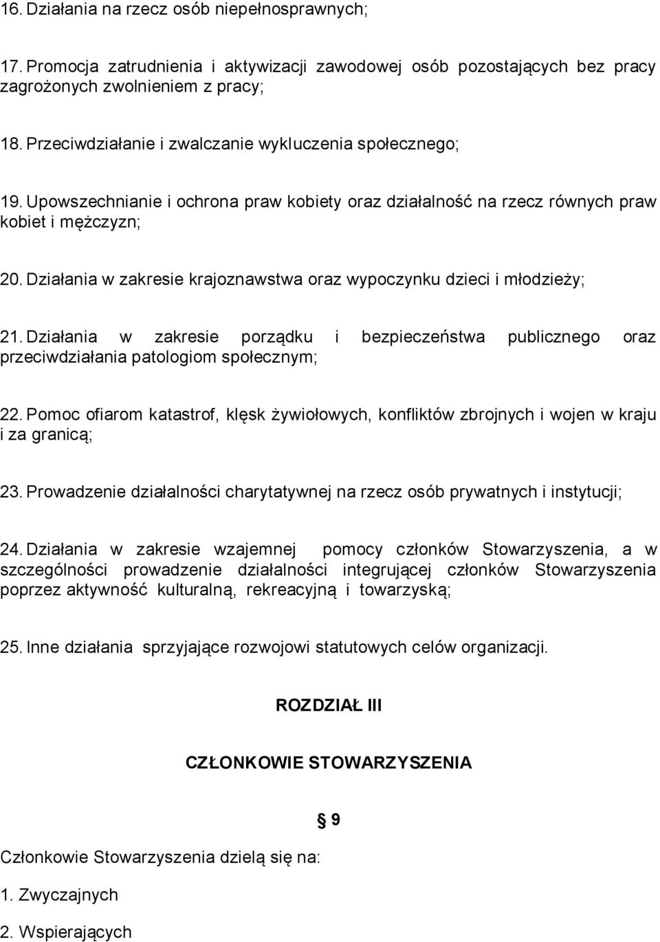 Działania w zakresie krajoznawstwa oraz wypoczynku dzieci i młodzieży; 21. Działania w zakresie porządku i bezpieczeństwa publicznego oraz przeciwdziałania patologiom społecznym; 22.