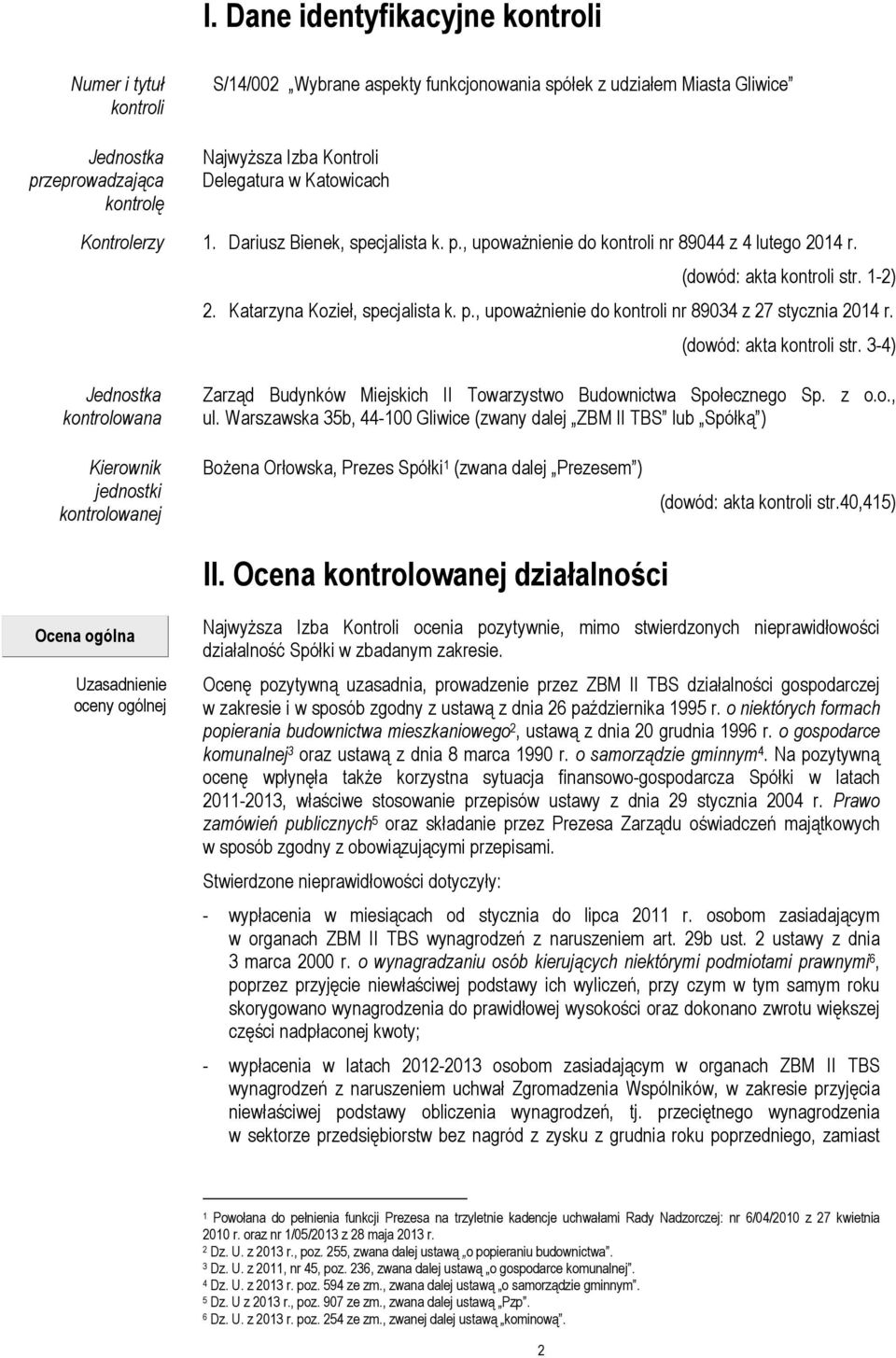 (dowód: akta kontroli str. 3-4) Jednostka kontrolowana Zarząd Budynków Miejskich II Towarzystwo Budownictwa Społecznego Sp. z o.o., ul.