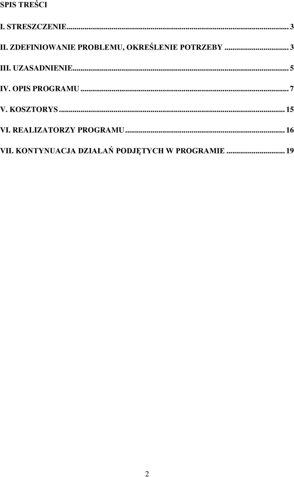 UZASADNIENIE... 5 IV. OPIS PROGRAMU... 7 V. KOSZTORYS.