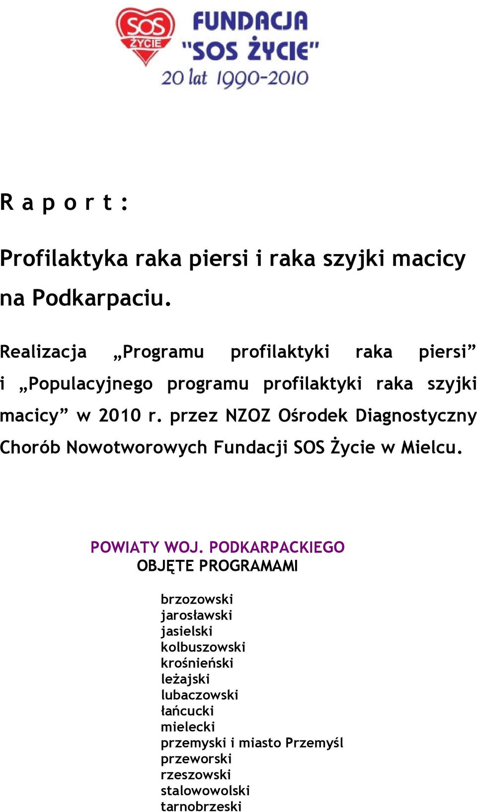 przez NZOZ Ośrodek Diagnostyczny Chorób Nowotworowych Fundacji SOS Życie w Mielcu. POWIATY WOJ.