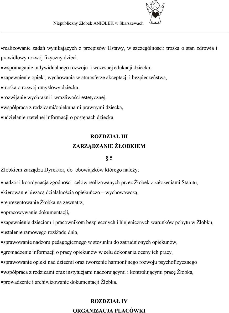 wrażliwości estetycznej, współpraca z rodzicami/opiekunami prawnymi dziecka, udzielanie rzetelnej informacji o postępach dziecka.