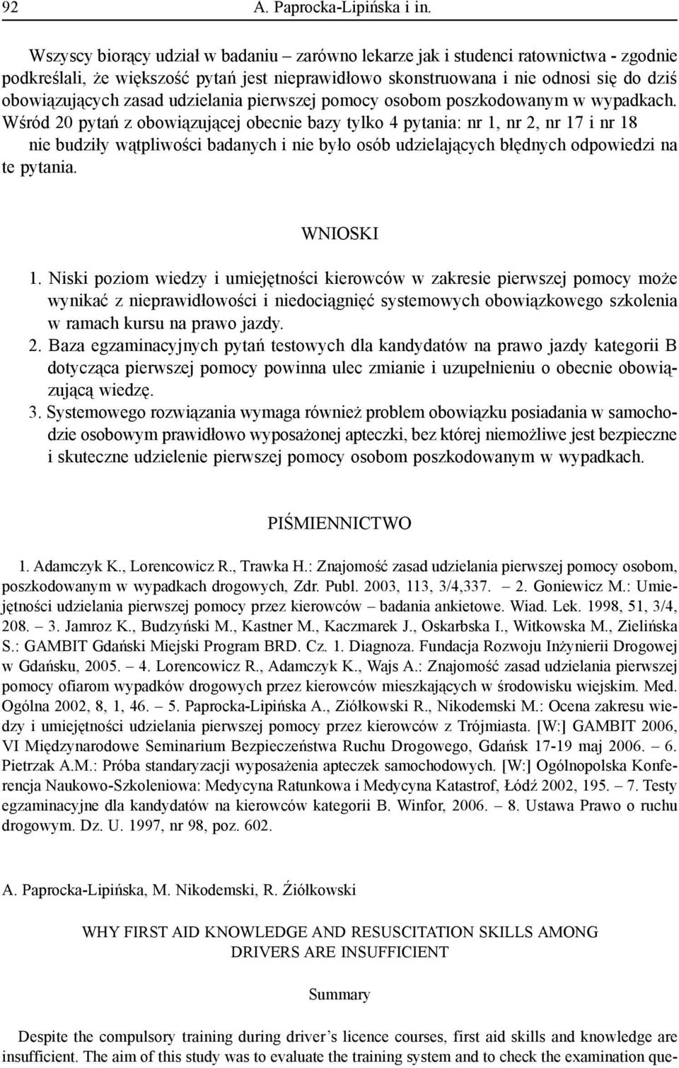 udzielania pierwszej pomocy osobom poszkodowanym w wypadkach.