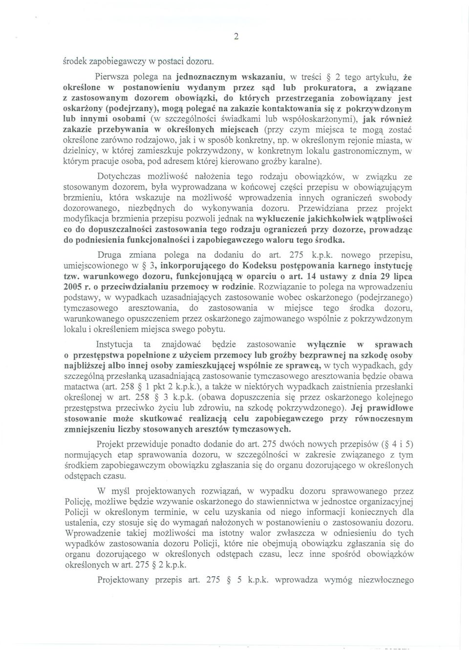 przestrzegania zobowiazany jest oskarzony (podejrzany), moga polegac na zakazie kontaktowania sie z pokrzywdzonym lub innymi osobami (w szczególnosci swiadkami lub wspóloskarzonymi), jak równiez