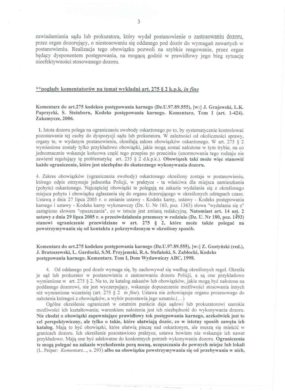 **poejadv komentatorów na temat wykladni art. 275 2 k.p.l<.in tine Komentarz do art.275 kodeksu postepowania karnego (Dz.U.97.89.555), [w:] J. Grajewski, L.K. Paprzycki, S.