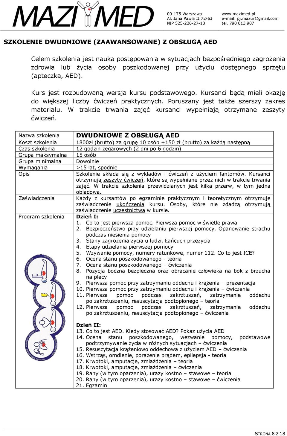 W trakcie trwania zajęć kursanci wypełniają otrzymane zeszyty ćwiczeń.