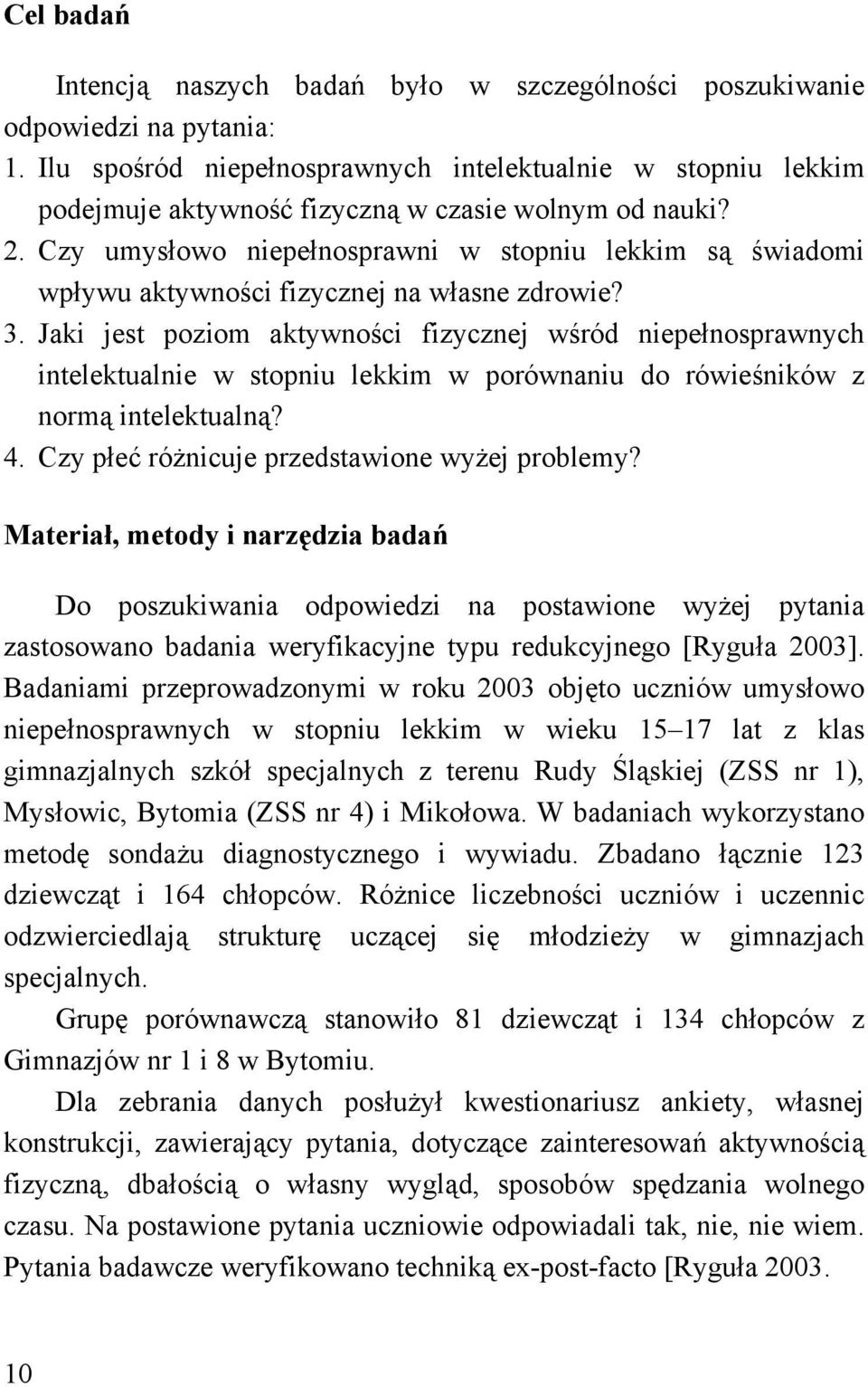 Czy umysłowo niepełnosprawni w stopniu lekkim są świadomi wpływu aktywności fizycznej na własne zdrowie? 3.