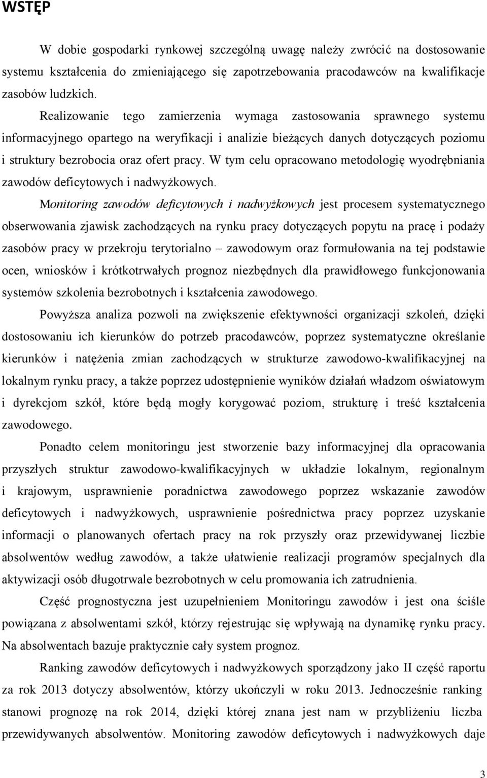 W tym celu opracowano metodologię wyodrębniania zawodów deficytowych i nadwyżkowych.