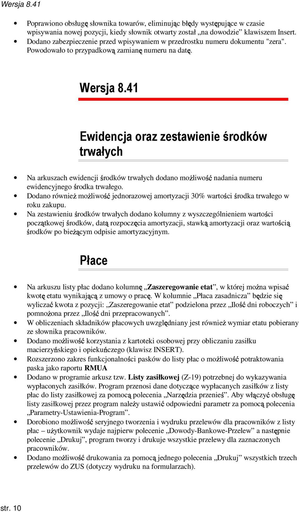 41 Ewidencja oraz zestawienie środków trwałych Na arkuszach ewidencji środków trwałych dodano moŝliwość nadania numeru ewidencyjnego środka trwałego.