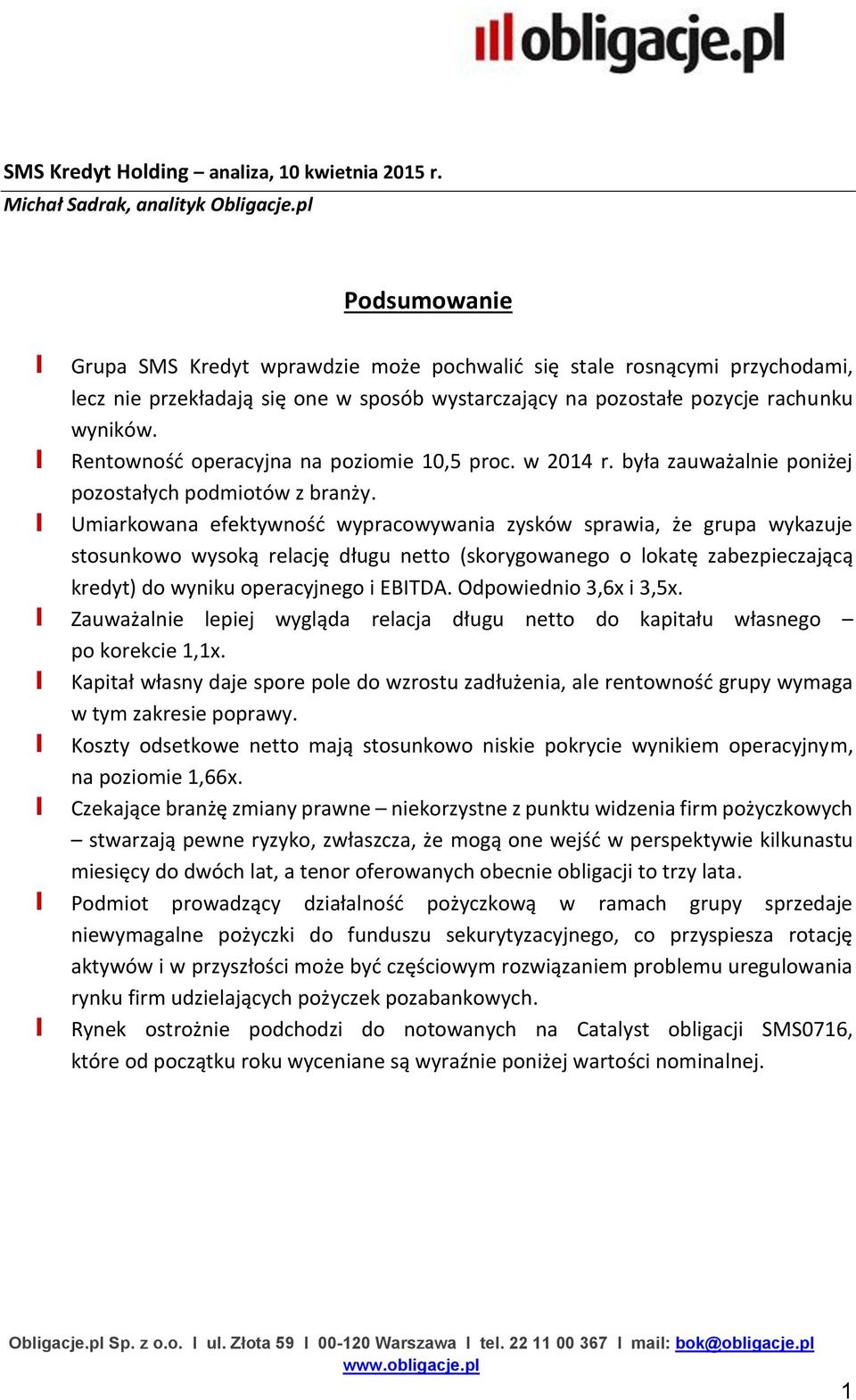 Rentowność operacyjna na poziomie 10,5 proc. w 2014 r. była zauważalnie poniżej pozostałych podmiotów z branży.